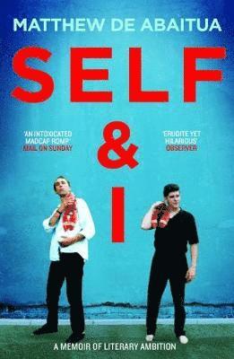 Self & I: A Memoir of Literary Ambition - Matthew De Abaitua - Książki - Eye Books - 9781785630743 - 28 lutego 2019