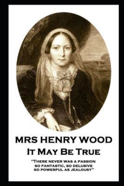 Cover for Mrs Henry Wood · Mrs Henry Wood - It May Be True (Paperback Book) (2019)