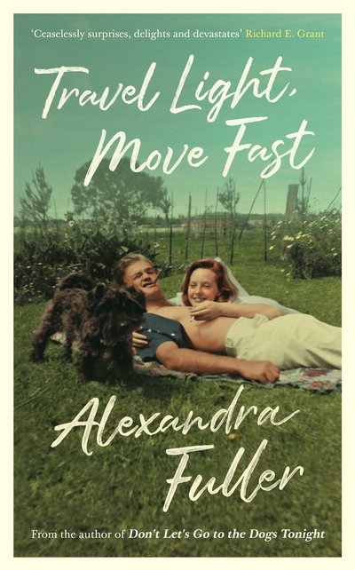 Cover for Alexandra Fuller · Travel Light, Move Fast (Hardcover bog) [Main edition] (2019)