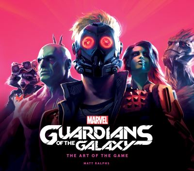 Cover for Matt Ralphs · Marvel's Guardians of the Galaxy: The Art of the Game (Hardcover Book) (2021)