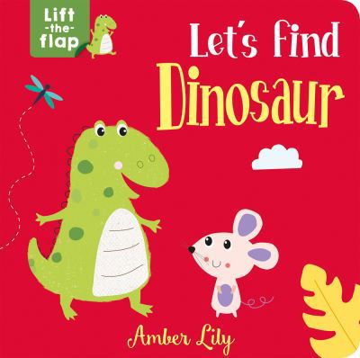 Cover for Amber Lily · Let's Find Dinosaur (Board book) (2021)