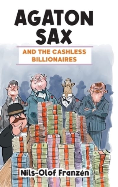 Cover for Nils-Olof Franzen · Agaton Sax and the Cashless Billionaires - Agaton Sax (Inbunden Bok) [Full Colour Hardback edition] (2022)