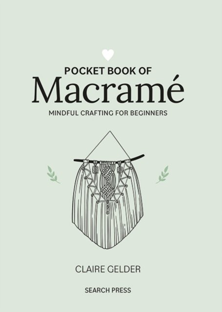 Claire Gelder · Pocket Book of Macrame: Mindful Crafting for Beginners - Craft Pocket Books (Hardcover bog) (2024)