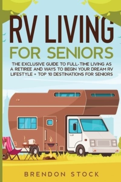 RV Living for Senior Citizens - Brendon Stock - Książki - Amplitudo LTD - 9781802687743 - 10 sierpnia 2021