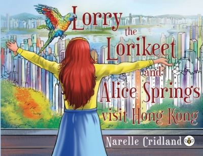 Cover for Narelle Cridland · Lorry the Lorikeet and Alice Springs visit Hong Kong (Paperback Book) (2023)
