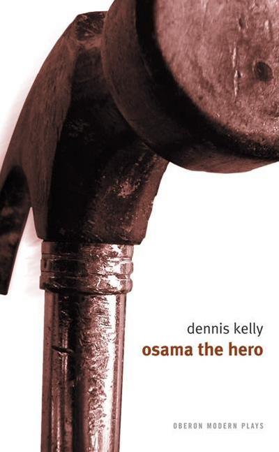 Cover for Dennis Kelly · Osama the Hero (Paperback Book) (2006)