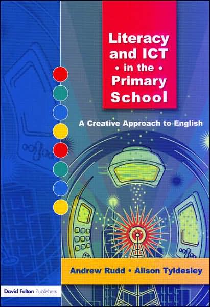 Cover for Andrew Rudd · Literacy and ICT in the Primary School: A Creative Approach to English (Paperback Book) (2006)