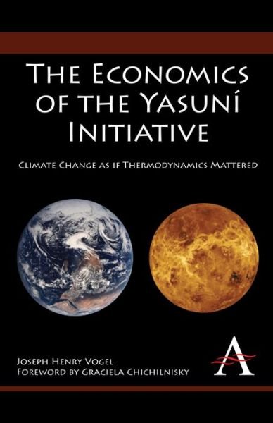 Cover for Joseph Henry Vogel · The Economics of the Yasuni Initiative: Climate Change as if Thermodynamics Mattered - Anthem Environmental Studies (Taschenbuch) (2009)