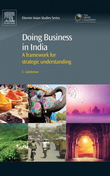 Cover for Lakshman, Chandrashekhar (Professor of International Management, Tongji University, Shanghai, China) · Doing Business in India: A Framework for Strategic Understanding - Chandos Asian Studies Series (Hardcover Book) (2015)