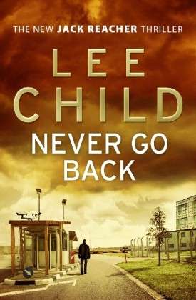 Never Go Back : (Jack Reacher 18) - Lee Child - Music - Cornerstone - 9781846573743 - August 29, 2013