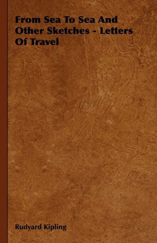 From Sea to Sea and Other Sketches - Letters of Travel - Rudyard Kipling - Books - Obscure Press - 9781846643743 - February 14, 2006