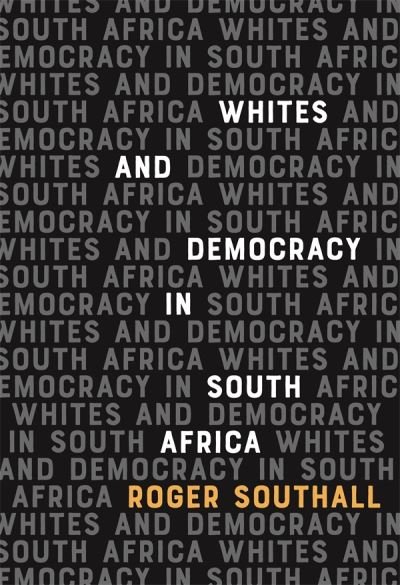 Cover for Southall, Roger (Customer) · Whites and Democracy in South Africa (Pocketbok) (2024)