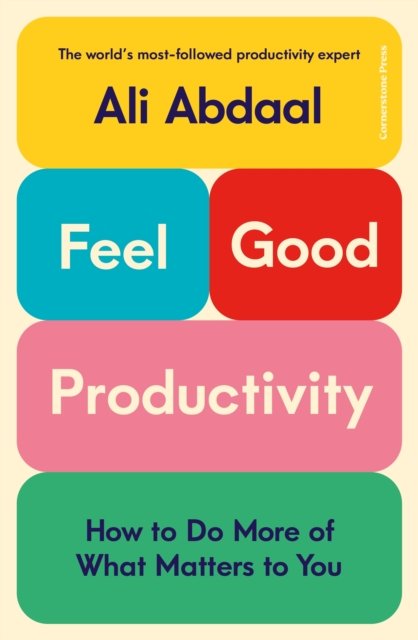 Cover for Ali Abdaal · Feel-Good Productivity: How to Do More of What Matters to You (Pocketbok) (2023)