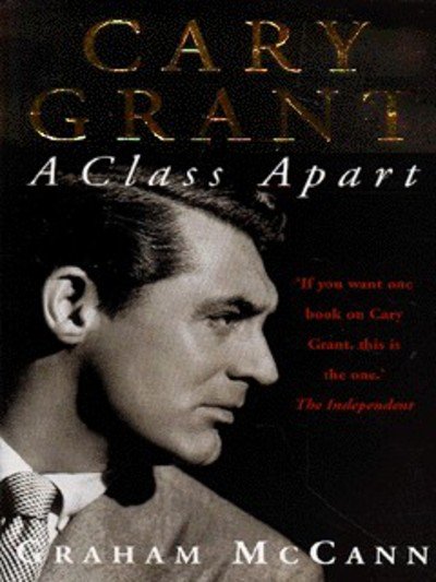 Cover for Graham McCann · Cary Grant: A Class Apart (Paperback Book) (1997)