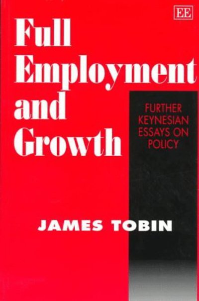 Cover for James Tobin · Full Employment and Growth: Further Keynesian Essays on Policy (Paperback Book) (1997)