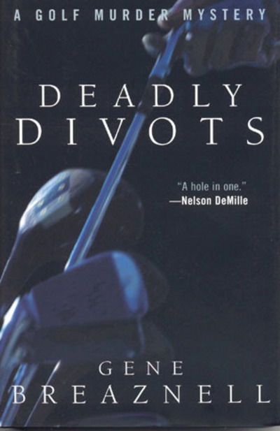 Cover for Gene Breaznell · Deadly Divots: A Golf Murder Mystery (Hardcover Book) (2003)