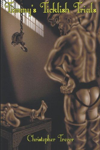 Cover for Christopher Trevor · Timmy's Ticklish Trials (A Boner Book) (Taschenbuch) (2006)