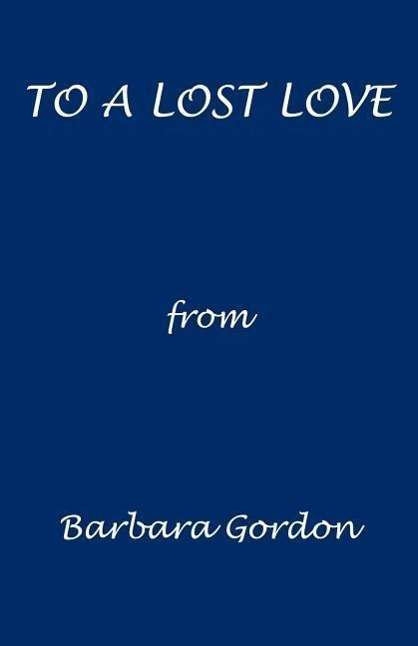 Cover for Barbara Gordon · To a Lost Love (Paperback Book) (1999)