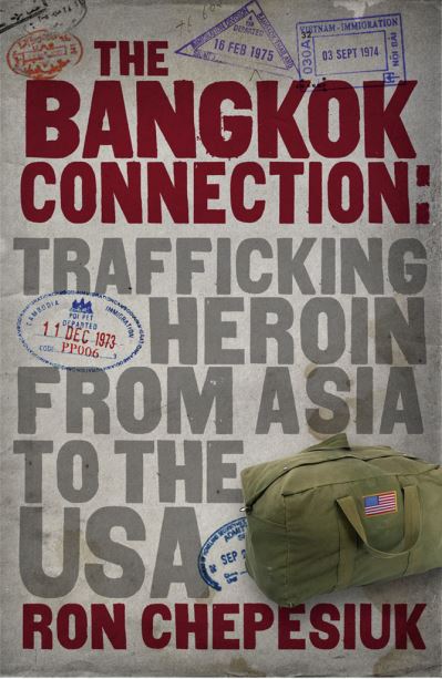 Cover for Ron Chepesiuk · The Bangkok Connection: Trafficking Heroin from Asia to the USA (Paperback Book) (2011)