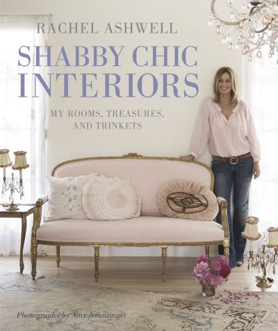 Cover for Rachel Ashwell · Rachel Ashwell's Shabby Chic Interiors (Hardcover Book) (2009)