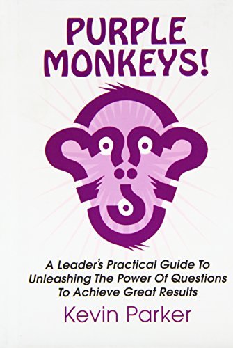 Purple Monkeys! a Leader's Practical Guide to Unleashing the Power of Questions to Achieve Great Results - Kevin Parker - Książki - Legend Press Ltd - 9781910162743 - 1 kwietnia 2014