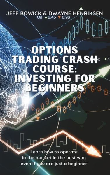 Cover for Jeff Bowick · Options Trading Crash Course - Investing for Beginners (Hardcover Book) (2021)