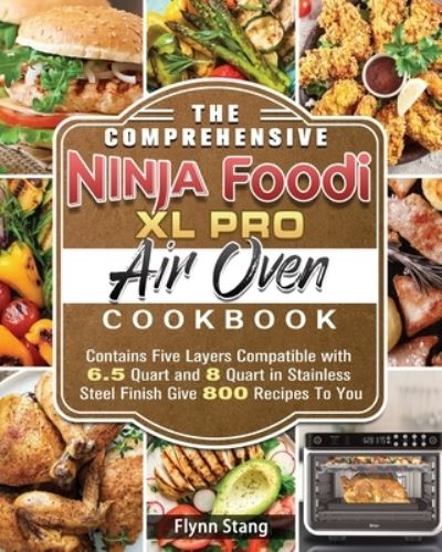 Cover for Flynn Stang · The Comprehensive Ninja Foodi XL Pro Air Oven Cookbook (Paperback Book) (2020)