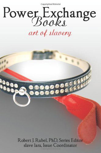 Power Exchange Books: the Art of Slavery - Robert Rubel - Books - Nazca Plains - 9781934625743 - August 1, 2009