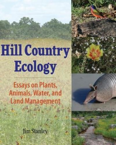Cover for Jim Stanley · Hill Country Ecology: Essays on Plants, Animals, Water, and Land Management (Paperback Book) (2017)