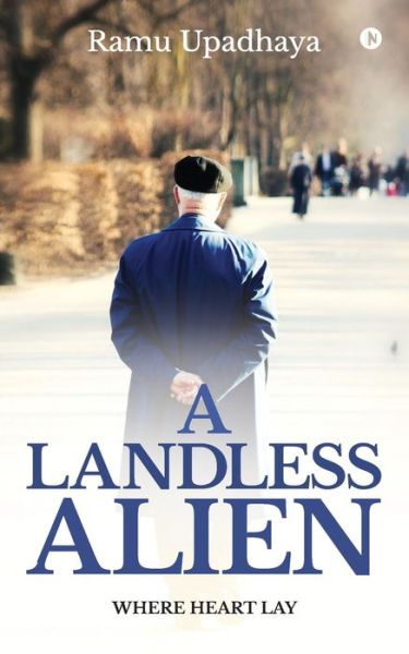 Cover for Ramu Upadhaya · A Landless Alien : Where Heart Lay (Paperback Book) (2018)