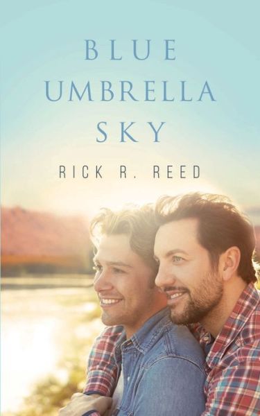 Blue Umbrella Sky - Rick R Reed - Books - NineStar Press, LLC - 9781951880743 - March 23, 2020