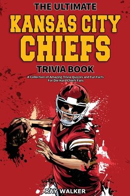 Cover for Ray Walker · The Ultimate Kansas City Chiefs Trivia Book (Paperback Book) (2021)