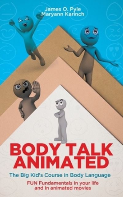 Body Talk Animated: The Big Kid's Course in Body Language--FUN Fundamentals in your life and in animated movies - James O Pyle - Books - Armin Lear Press - 9781956450743 - May 23, 2023