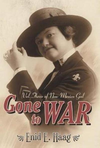 Cover for Enid E. Haag · Gone to War : New Mexico Gal (Hardcover bog) (2018)