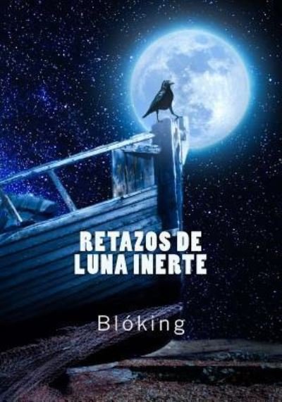 Cover for Bl · Retazos de Luna Inerte (Paperback Bog) (2017)