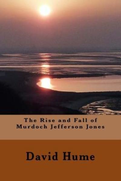 Cover for David Hume · The Rise and Fall of  Murdoch Jefferson Jones (Taschenbuch) (2018)