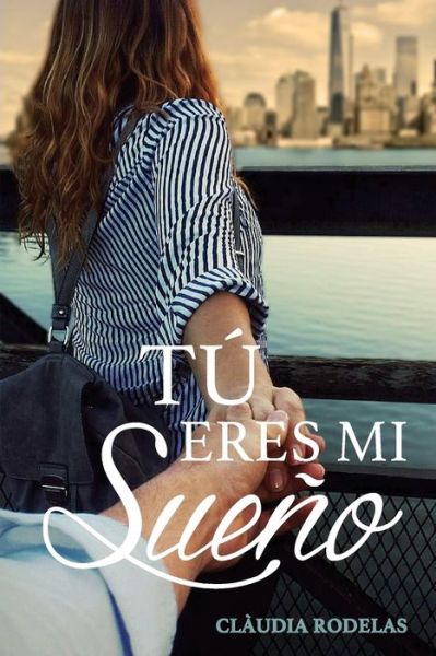 Cover for Claudia Rodelas · Tu eres mi sueno (Paperback Book) (2018)