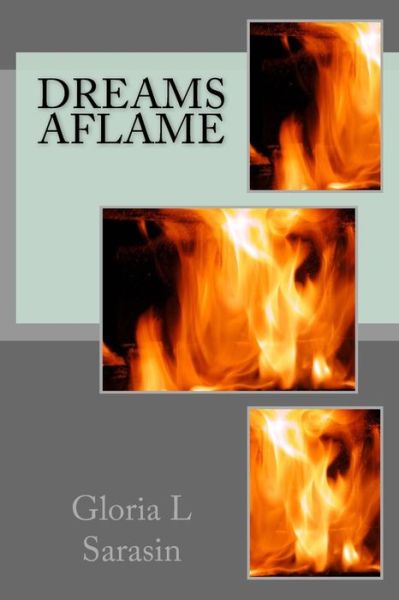 Cover for Gloria L Sarasin · Dreams Aflame (Paperback Book) (2018)