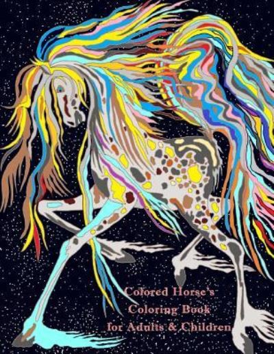 Cover for Lauri Ann Kraft · Colored Horse's Coloring Book for Adults &amp; Children (Paperback Book) (2018)