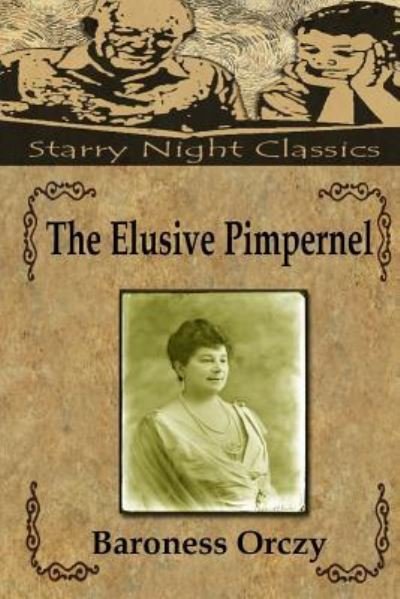 The Elusive Pimpernel - Baroness Orczy - Książki - Createspace Independent Publishing Platf - 9781987562743 - 4 kwietnia 2018