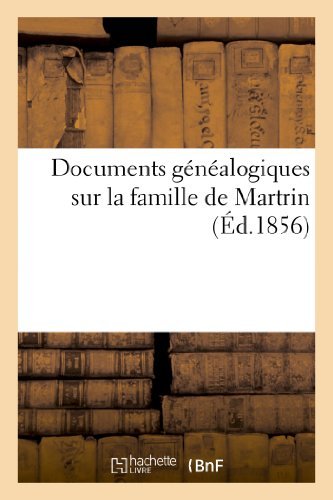 Cover for Sans Auteur · Documents Genealogiques Sur La Famille De Martrin, D'apres L'ouvrage De M. H. De Barrau (Pocketbok) [French edition] (2022)