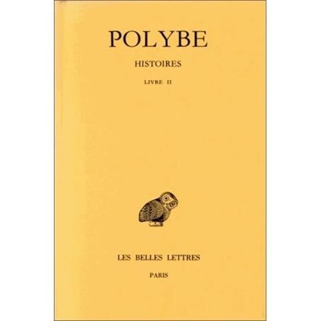 Histoires: Tome II : Livre Ii. (Collection Des Universites De France Serie Grecque) (French Edition) - Polybe - Książki - Les Belles Lettres - 9782251002743 - 2003