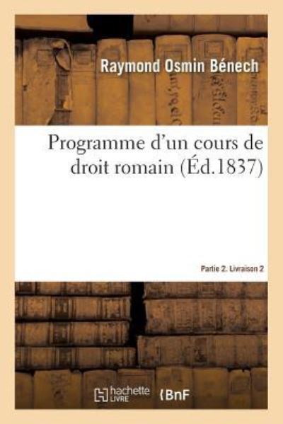 Cover for Raymond Osmin Bénech · Programme d'Un Cours de Droit Romain. Partie 2. Livraison 2 (Taschenbuch) (2019)