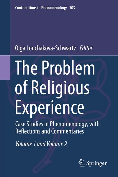 The Problem of Religious Experience: Case Studies in Phenomenology, with Reflections and Commentaries - Contributions to Phenomenology -  - Books - Springer Nature Switzerland AG - 9783030215743 - January 29, 2020