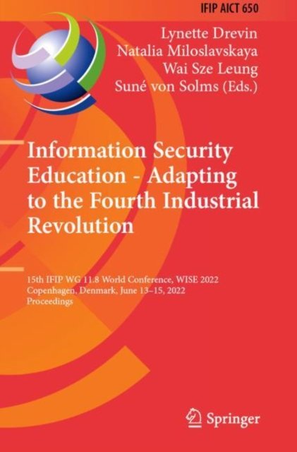 Cover for Information Security Education - Adapting to the Fourth Industrial Revolution: 15th IFIP WG 11.8 World Conference, WISE 2022, Copenhagen, Denmark, June 13–15, 2022, Proceedings - IFIP Advances in Information and Communication Technology (Pocketbok) [1st ed. 2022 edition] (2023)