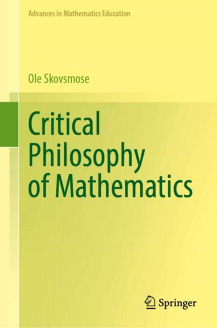 Cover for Ole Skovsmose · Critical Philosophy of Mathematics - Advances in Mathematics Education (Hardcover Book) [2024 edition] (2024)