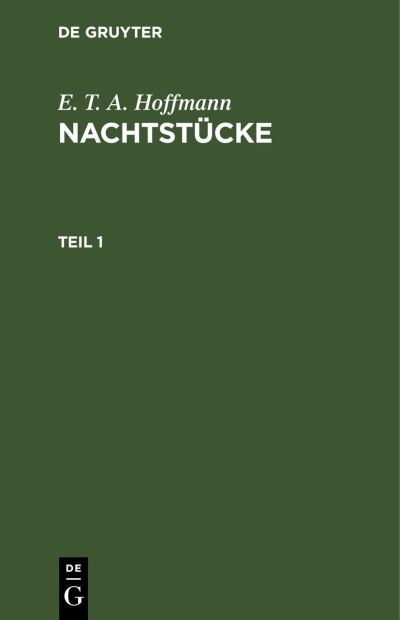 Cover for Ernst Theodor Amadeus Hoffmann · E. T. A. Hoffmann: Nachtstucke. Teil 1 (Inbunden Bok) (1901)