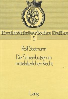 Cover for Stratmann Rolf Stratmann · Die Scheinbussen im mittelalterlichen Recht: Mit einem Vorwort von Goetz Landwehr (Paperback Book) (1978)