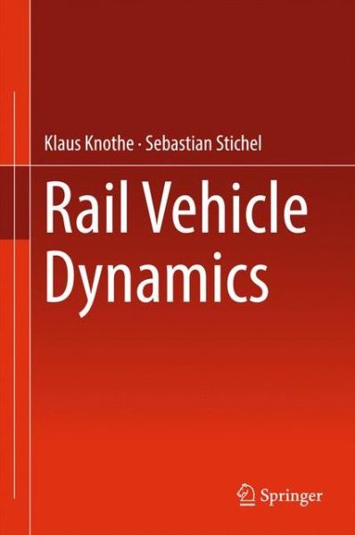 Cover for Klaus Knothe · Rail Vehicle Dynamics (Hardcover Book) [1st ed. 2017 edition] (2016)