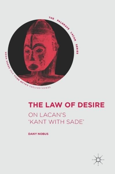 Cover for Dany Nobus · The Law of Desire: On Lacan's 'Kant with Sade' - The Palgrave Lacan Series (Innbunden bok) [1st ed. 2017 edition] (2017)